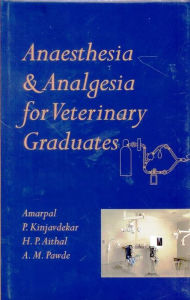 Title: Anaesthesia and Analgesia for Veterinary Graduates, Author: Amarpal