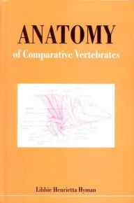 Title: Anatomy of Comparative Vertebrates, Author: Libbie Henrietta Hyman