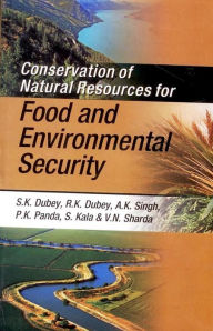 Title: Conservation of Natural Resources for Food and Environmental Security, Author: S. K. Dubey