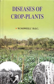 Title: Diseases of Crop Plants, Author: William Nowell