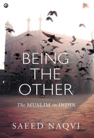 Title: Being the Other: The Muslim in India, Author: Saeed Naqvi