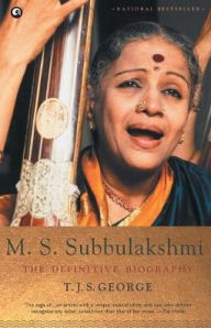 Title: M. S. Subbulakshmi: The Definitive Biography, Author: T. J. S. George