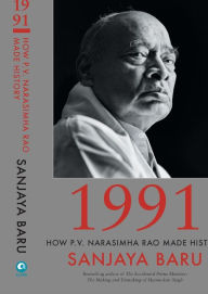 Title: 1991: How P. V. Narasimha Rao Made History, Author: Sanjaya Baru