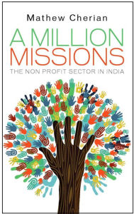 Title: A Million Missions: The Non Profit Sector in India, Author: Mathew Cherian