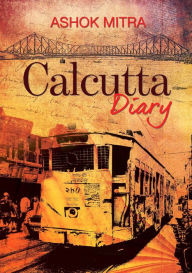 Title: Calcutta Diary, Author: Ashok Mitra