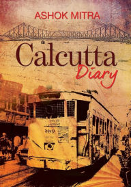 Title: Calcutta Diary, Author: Ashok Mitra