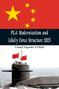 Title: PLA Modernisation and Likely Force Structure 2025, Author: Nagender Sp Bisht