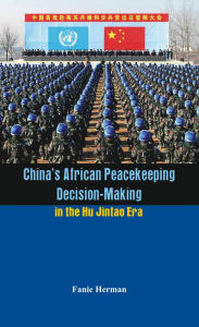 Title: China's African Peacekeeping Decision-making in the Hu Jintao Era, Author: Fanie Herman