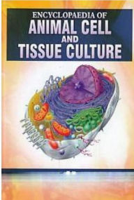 Title: Encyclopaedia Of Animal Cell And Tissue Culture, Author: Anil M. Mane