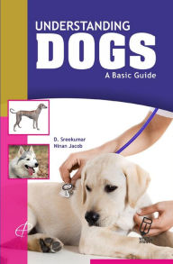 Title: Understanding Dogs: A Basic Guide, Author: D. Sreekumar