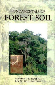 Title: Fundamentals of Forest Soils, Author: A. K. Mani