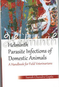 Title: Helminth Parasite Infections of Domestic Animals A Handbook for Field Veterinarians, Author: Suresh  Chandra Gupta