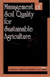 Title: Management of Soil Quality for Sustainable Agriculture, Author: B. Mishra