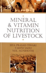 Title: Mineral and Vitamin Nutrition of Livestock, Author: Sita Prasad Tiwari