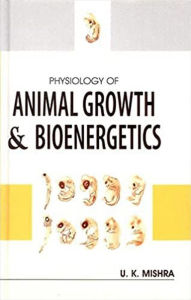 Title: Physiology of Animal Growth & Bioenergetics, Author: U. K. Mishra