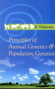 Title: Principles of Animal Genetics and Population Genetics, Author: R. Thiagarajan