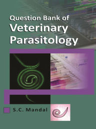 Title: Question Bank of Veterinary Parasitology, Author: S.  C. Mandal