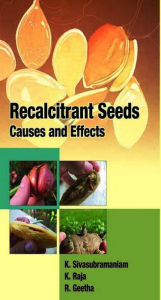 Title: Recalcitrant Seeds Causes and Effects, Author: K. Sivasubramaniam