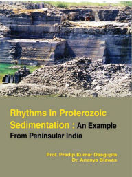 Title: Rhythms in Proterozoic Sedimentation: An Example From Peninsular India, Author: Pradip Kumar Das Gupta