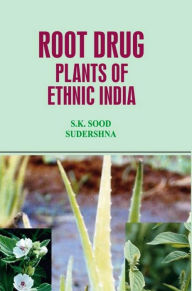 Title: Root Drug Plants of Ethnic India, Author: S. K. Sood