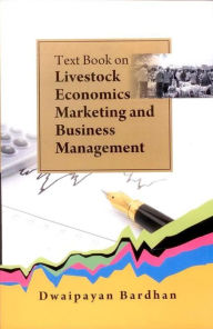 Title: Text Book on Livestock Economics/ Marketing and Business Management, Author: Dwaipayan Bardhan