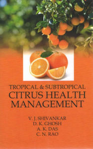 Title: Tropical & Subtropical Citrus Health Management, Author: V.  J. Shivankar