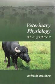 Title: Veterinary Physiology at A Glance, Author: Ashish Mishra