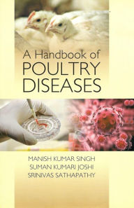 Title: A Handbook of Poultry Diseases, Author: Manish Kr Singh