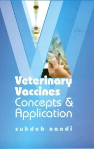 Title: Veterinary Vaccines Concepts and Application, Author: SUKDEB NANDI
