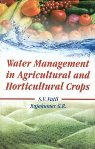 Title: Water Management in Agricultural and Horticultural Crops, Author: S. V. PATIL