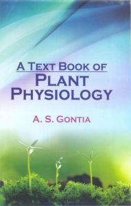 Title: A Text Book Of Plant Physiology, Author: A. S. Gontia