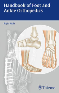 Title: Handbook of Foot and Ankle Orthopedics, Author: Rajiv Shah