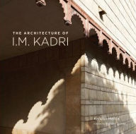 Title: The Architecture of I M Kadri, Author: Kaiwan Mehta