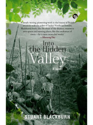 Title: Into the Hidden Valley: A Novel, Author: Stuart Blackburn