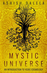 Title: Mystic Universe: An Introduction to Vedic Cosmology, Author: Ashish Dalela