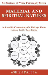 Title: Material and Spiritual Natures: A Scientific Commentary on Sañkhya Sutras, Author: Ashish Dalela