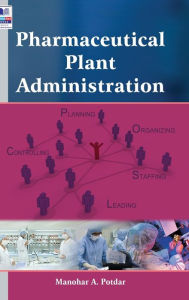 Title: Pharmaceutical Plant Administration, Author: Manohar A Potdar