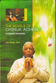 Title: The Novels of Chinua Achebe: A Colonial Encounter, Author: Louise Damløv