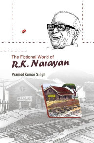 Title: The Fictional World of R.K. Narayan, Author: Dr. Pramod Kumar Singh
