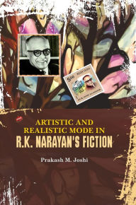 Title: Artistic and Realistic Mode in R.K. Narayan's Fiction, Author: Prakash  M. Joshi