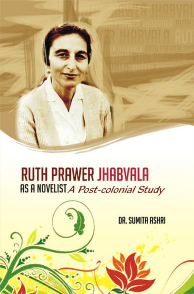 Ruth Prawer Jhabvala as a Novelist: A Postcolonial Study