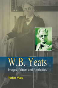 Title: W.B. Yeats Images, Echoes and Aesthetics, Author: Stéphane Casier