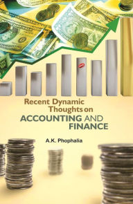 Title: Recent Dynamic Thoughts on Accounting and Finance, Author: Dr. A.  K. Phophalia