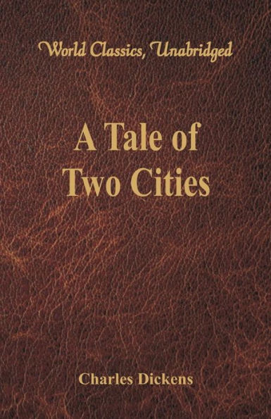 A Tale of Two Cities (World Classics, Unabridged)