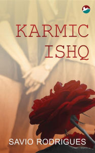Title: Karmic Ishq, Author: Savio Rodrigues