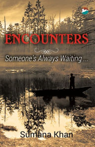 Title: Encounters - Someone's Always Waiting, Author: Sumana Khan