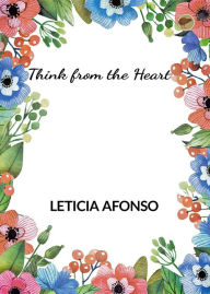 Title: Think from the Heart, Author: Leticia Afonso