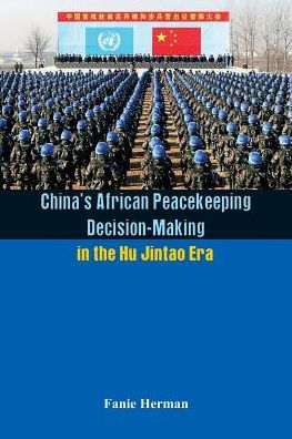 China's African Peacekeeping Decision making the Hu Jintao Era
