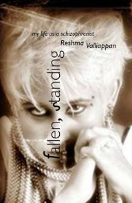 Title: Fallen Standing: My Life as a Schizophrenist, Author: Reshma Valliappan