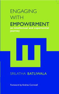 Title: Engaging with Empowerment: An Intellectual and Experiential Journey, Author: Srilatha Batliwala